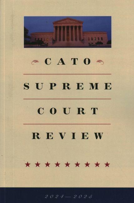 Vorderes Coverbild Cato Supreme Court Review 2024-2025