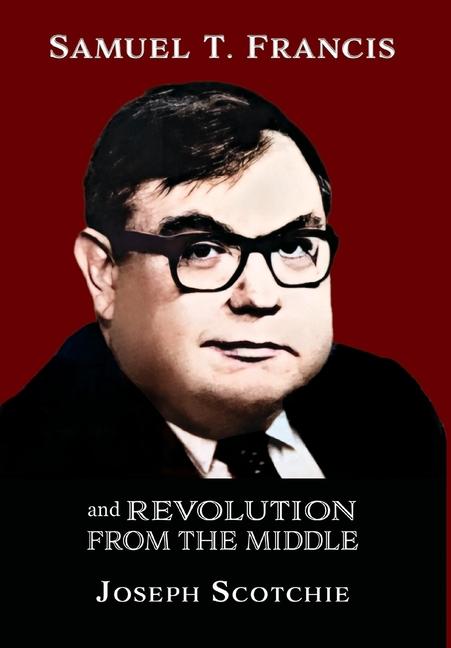 Vorderes Coverbild Samuel T. Francis and Revolution from the Middle