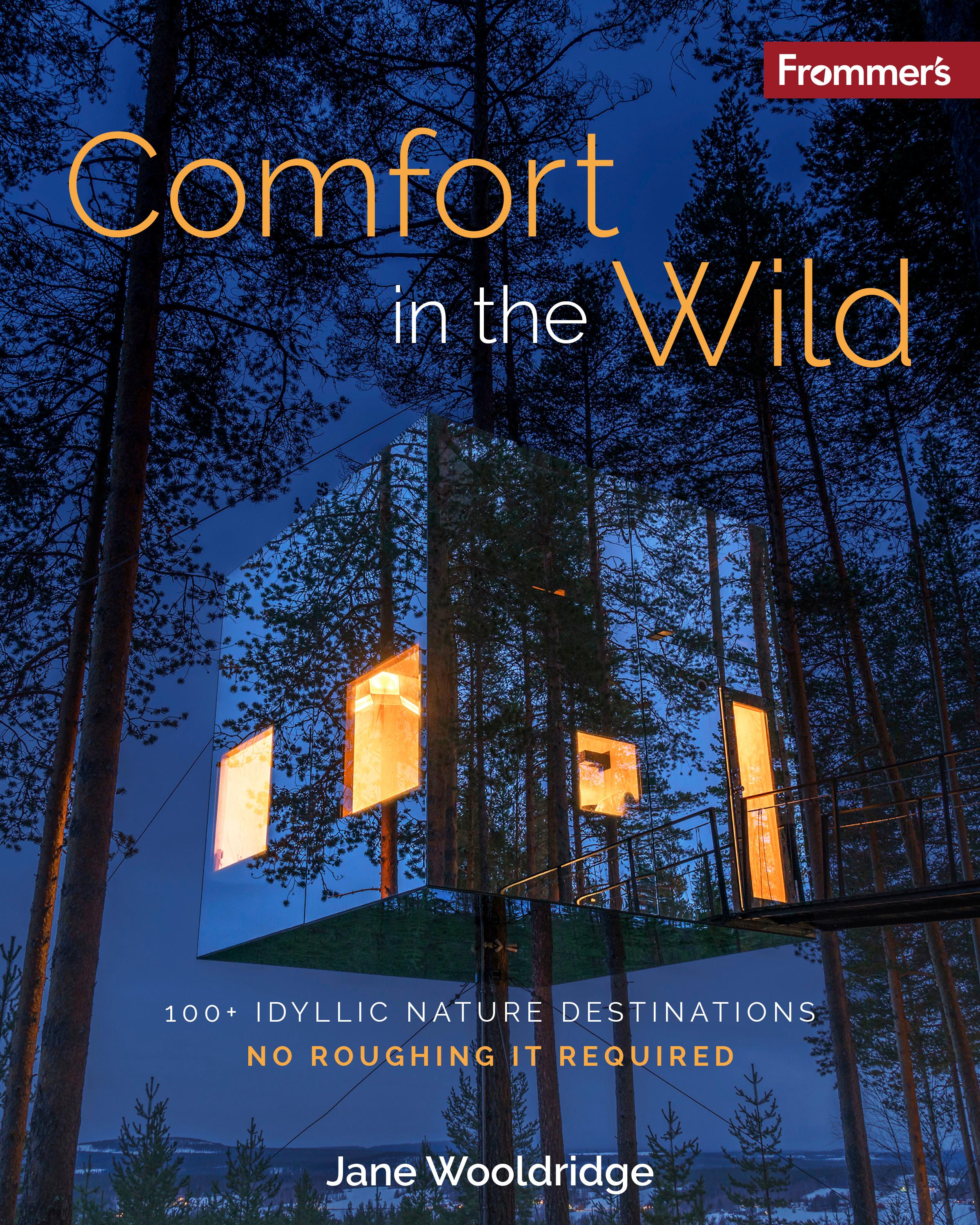 Vorderes Coverbild Frommer's Comfort in the Wild: 100+ Idyllic Nature Destinations, No Roughing It Required