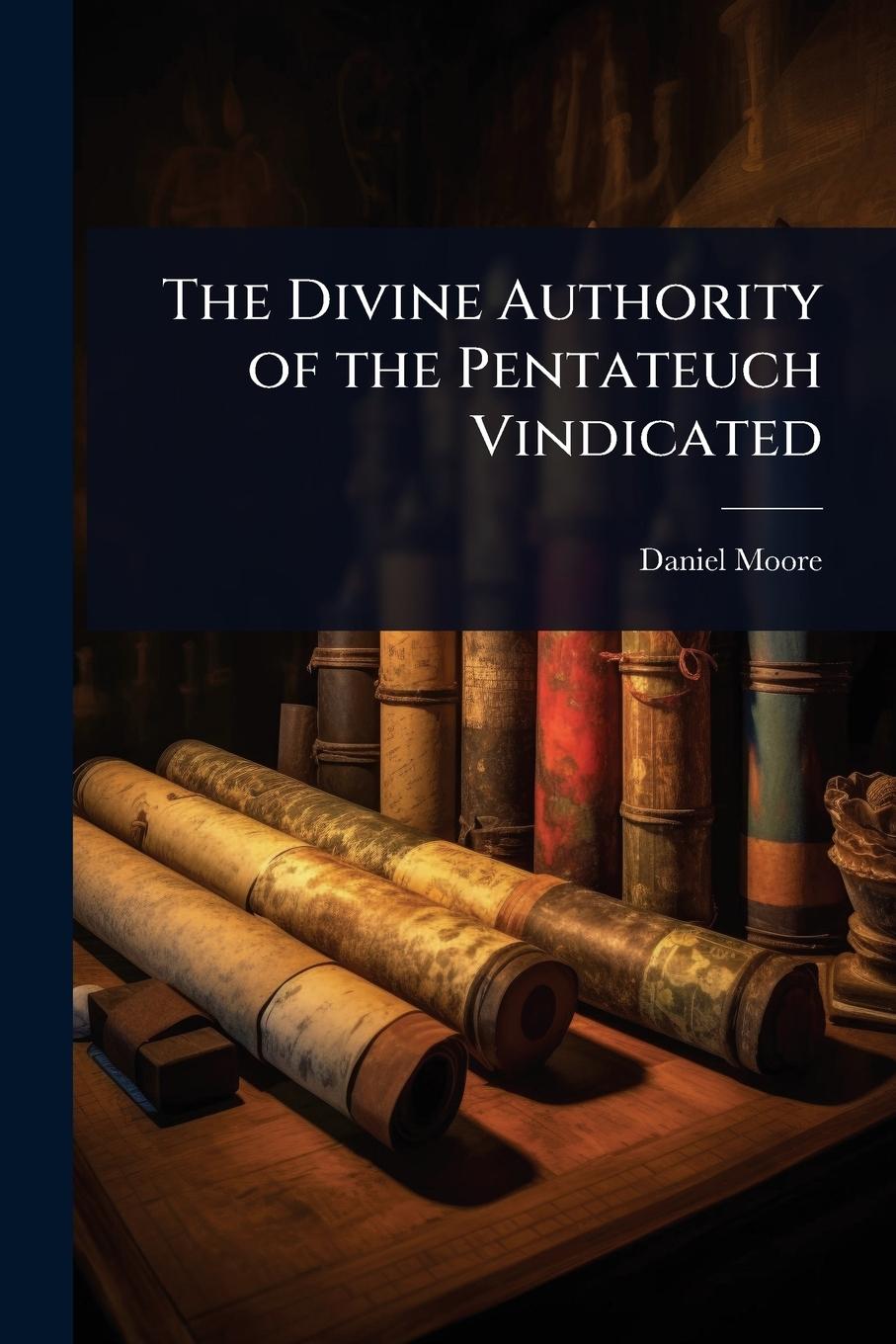 Vorderes Coverbild The Divine Authority of the Pentateuch Vindicated