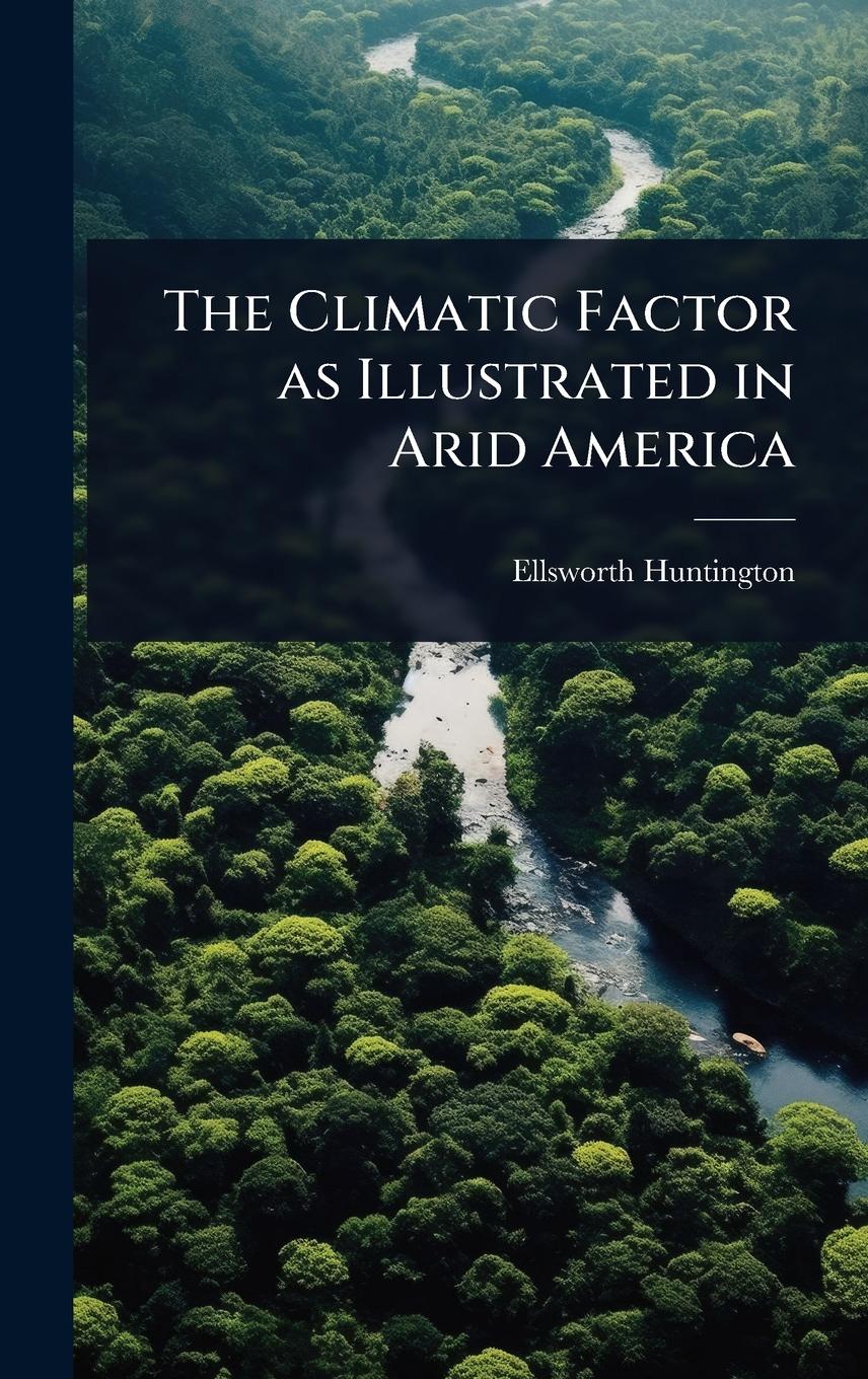 Vorderes Coverbild The Climatic Factor as Illustrated in Arid America