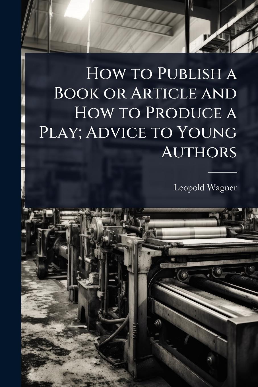 Vorderes Coverbild How to Publish a Book or Article and How to Produce a Play; Advice to Young Authors