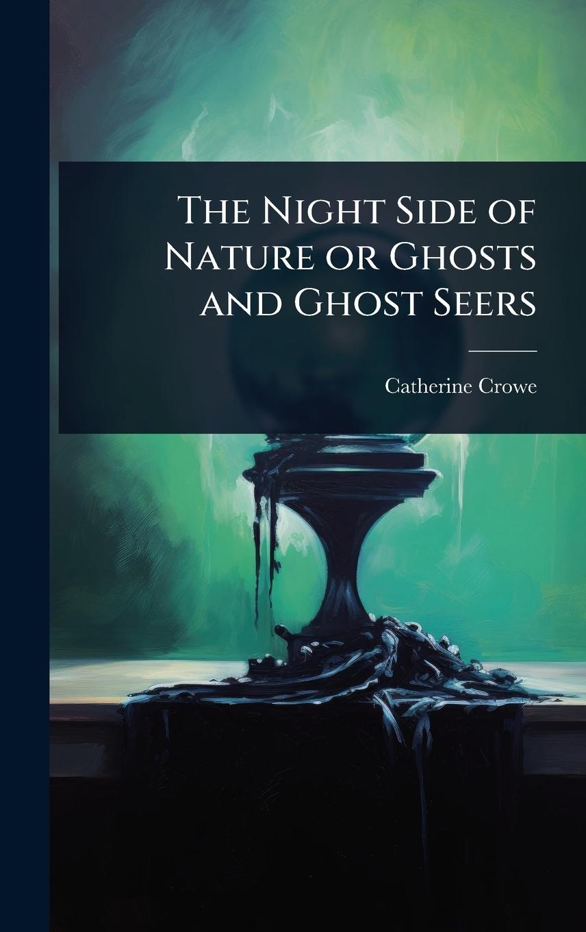 Vorderes Coverbild The Night Side of Nature or Ghosts and Ghost Seers