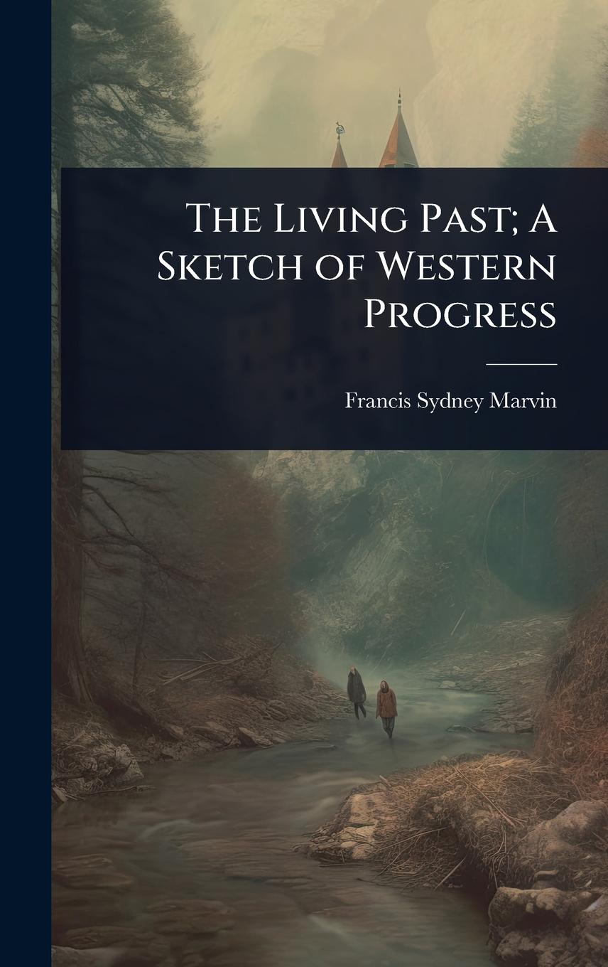 Vorderes Coverbild The Living Past; A Sketch of Western Progress