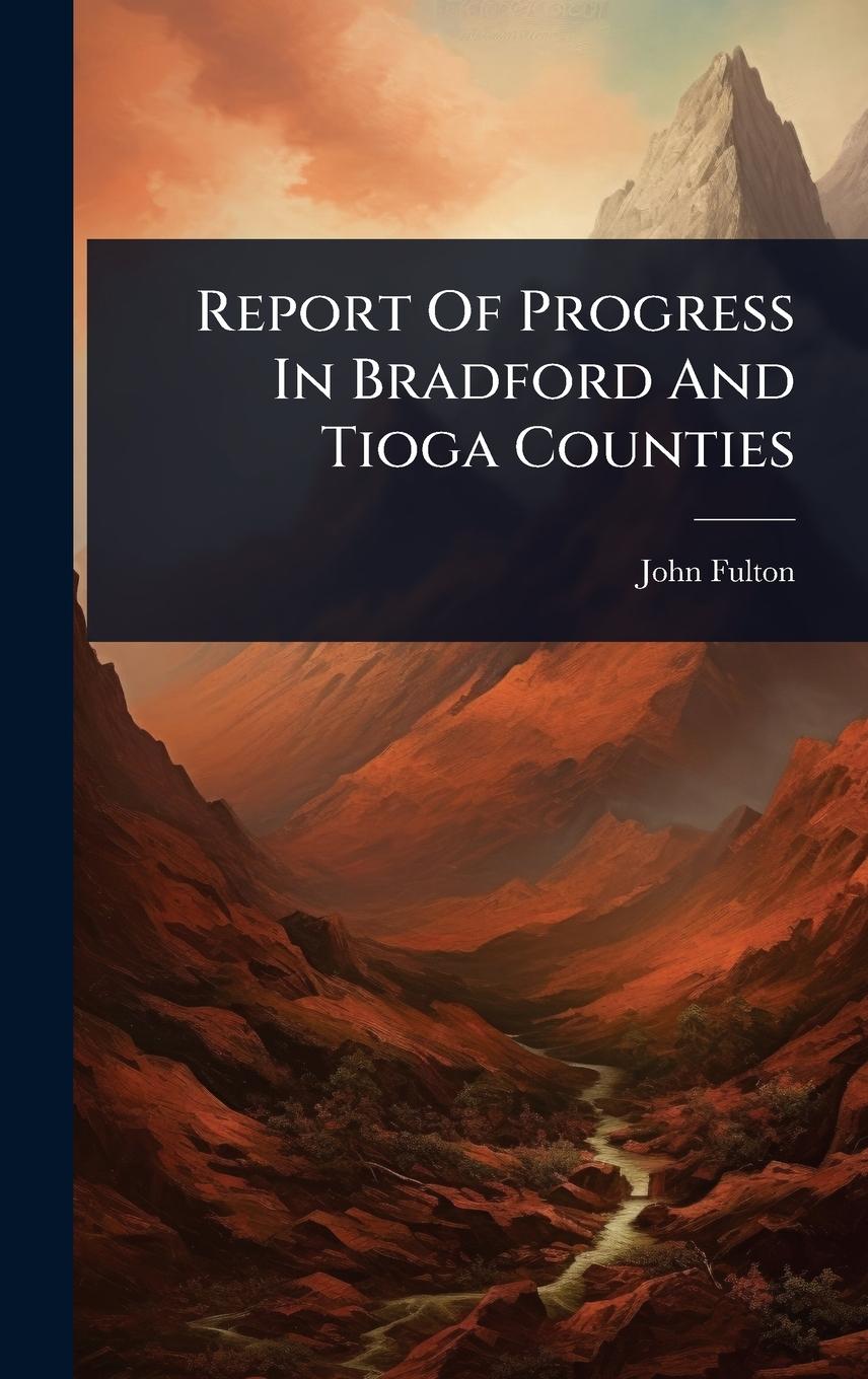 Vorderes Coverbild Report Of Progress In Bradford And Tioga Counties
