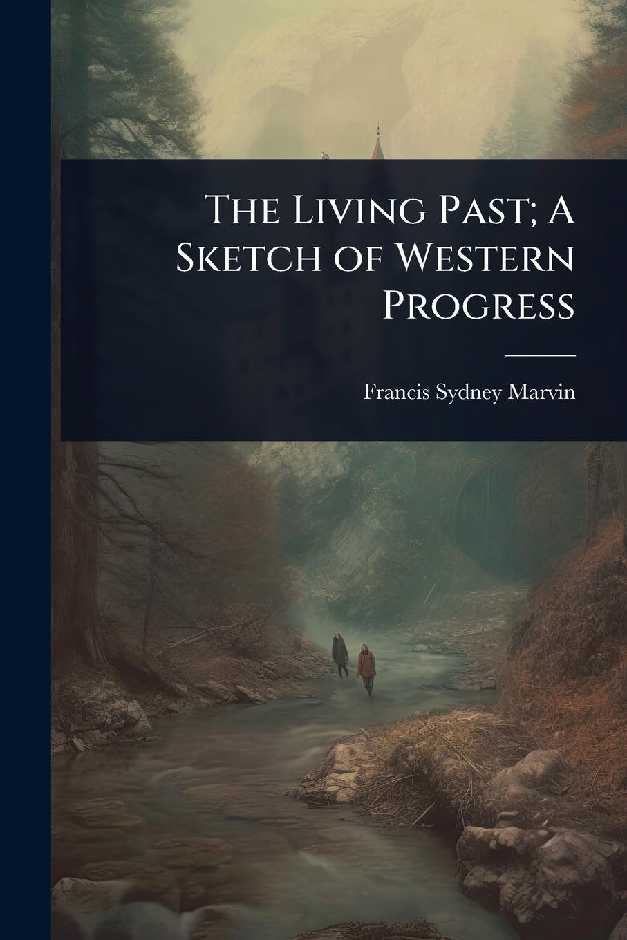 Vorderes Coverbild The Living Past; A Sketch of Western Progress