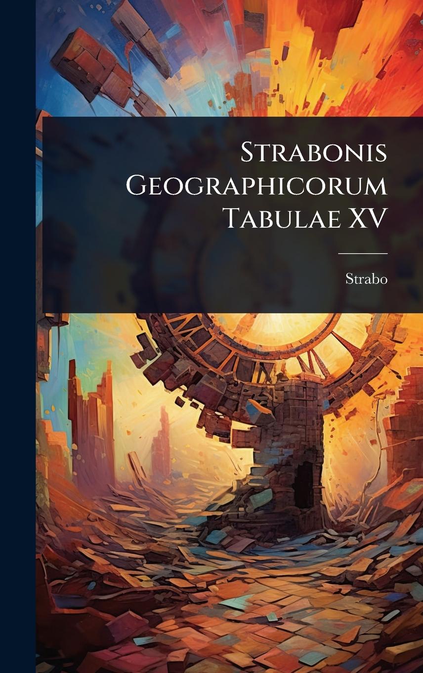 Vorderes Coverbild Strabonis Geographicorum Tabulae XV