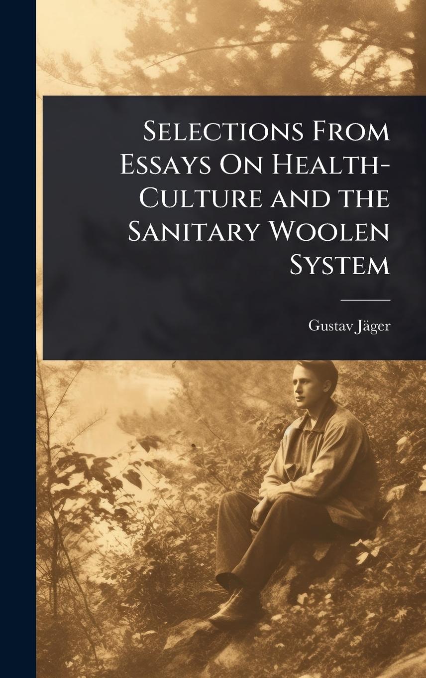 Vorderes Coverbild Selections From Essays On Health-Culture and the Sanitary Woolen System