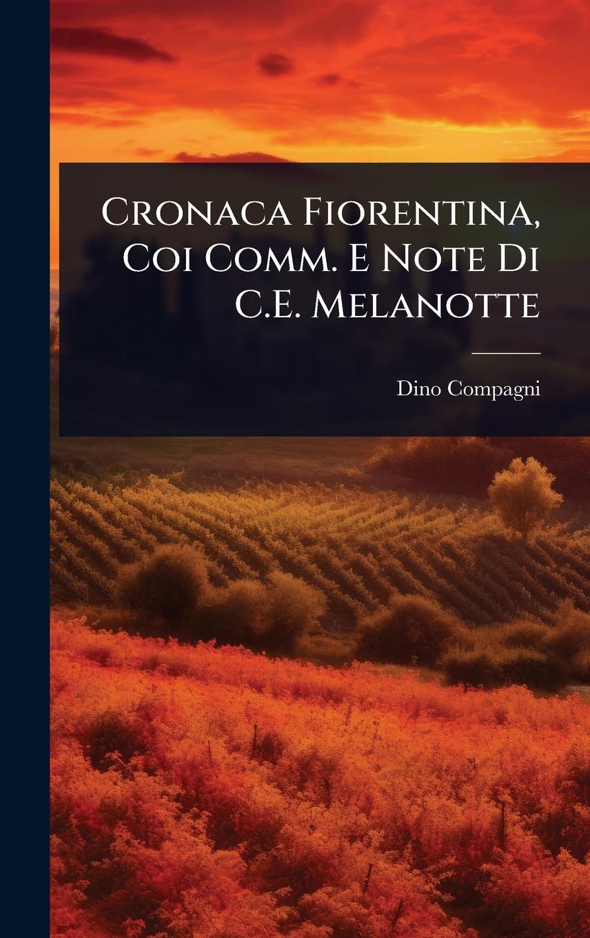 Vorderes Coverbild Cronaca Fiorentina, Coi Comm. E Note Di C.E. Melanotte