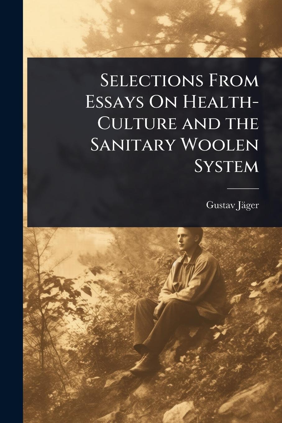 Vorderes Coverbild Selections From Essays On Health-Culture and the Sanitary Woolen System