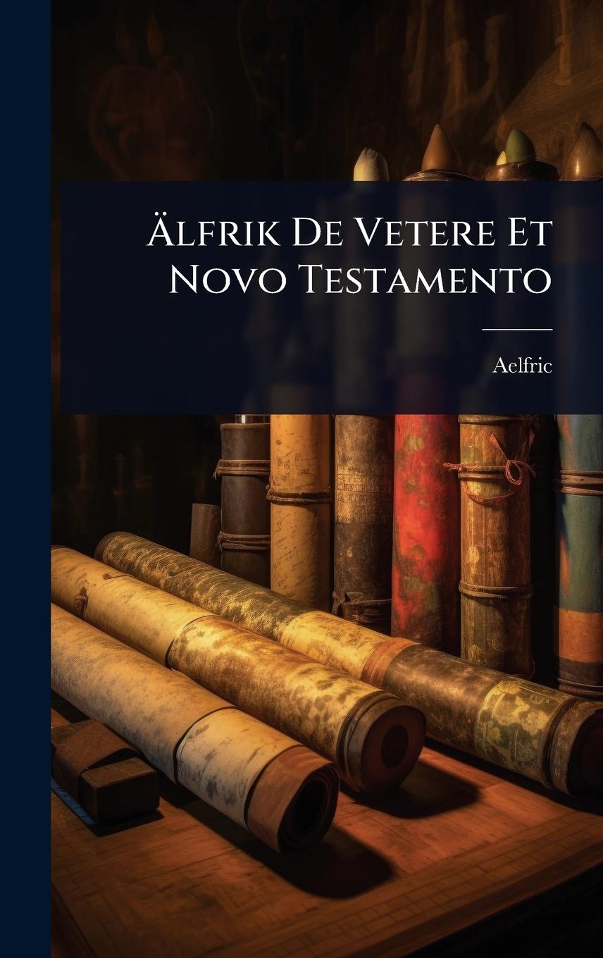 Vorderes Coverbild Ã&#132;lfrik De Vetere Et Novo Testamento