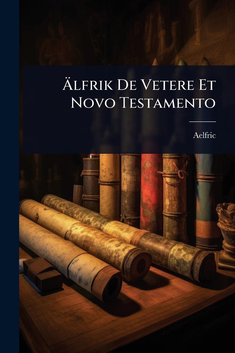 Vorderes Coverbild Ã&#132;lfrik De Vetere Et Novo Testamento