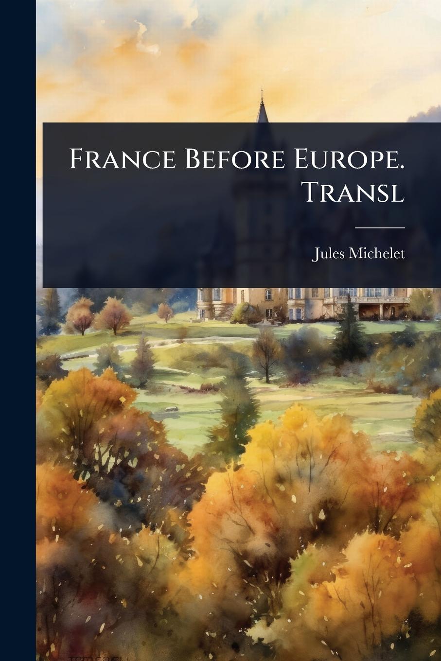 Vorderes Coverbild France Before Europe. Transl