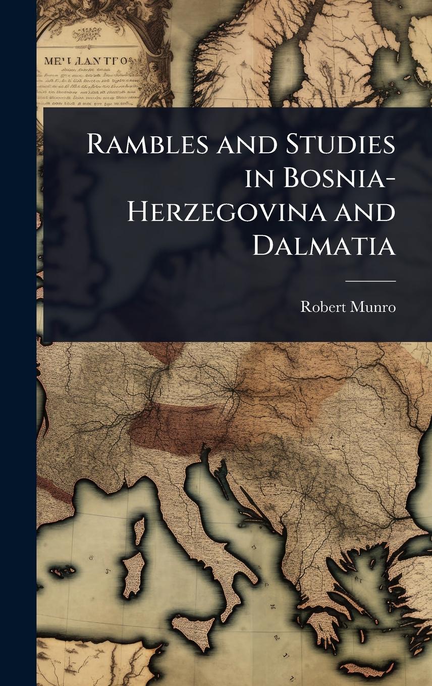 Vorderes Coverbild Rambles and Studies in Bosnia-Herzegovina and Dalmatia