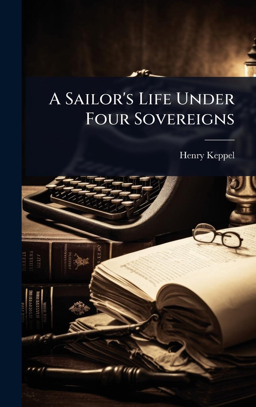 Vorderes Coverbild A Sailor's Life Under Four Sovereigns