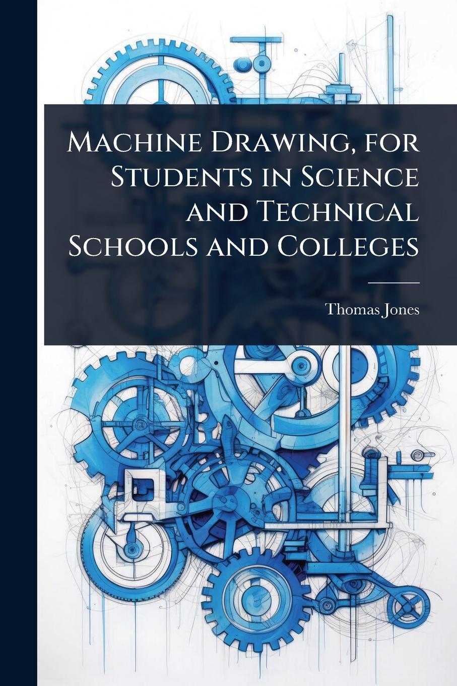 Vorderes Coverbild Machine Drawing, for Students in Science and Technical Schools and Colleges