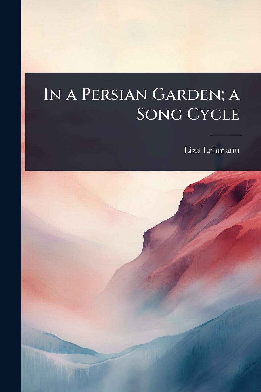Vorderes Coverbild In a Persian Garden; a Song Cycle