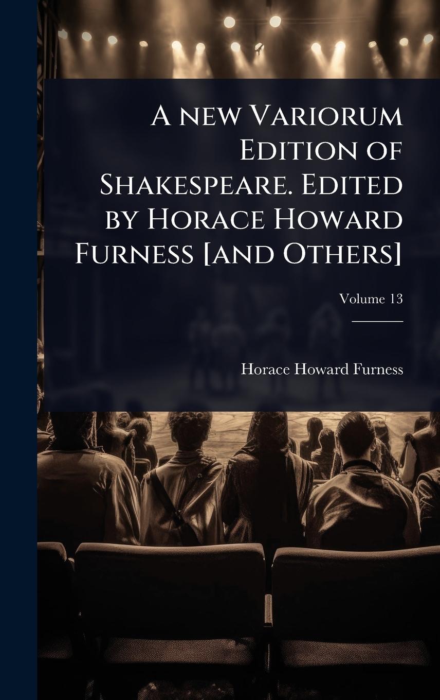 Vorderes Coverbild A new Variorum Edition of Shakespeare. Edited by Horace Howard Furness [and Others]