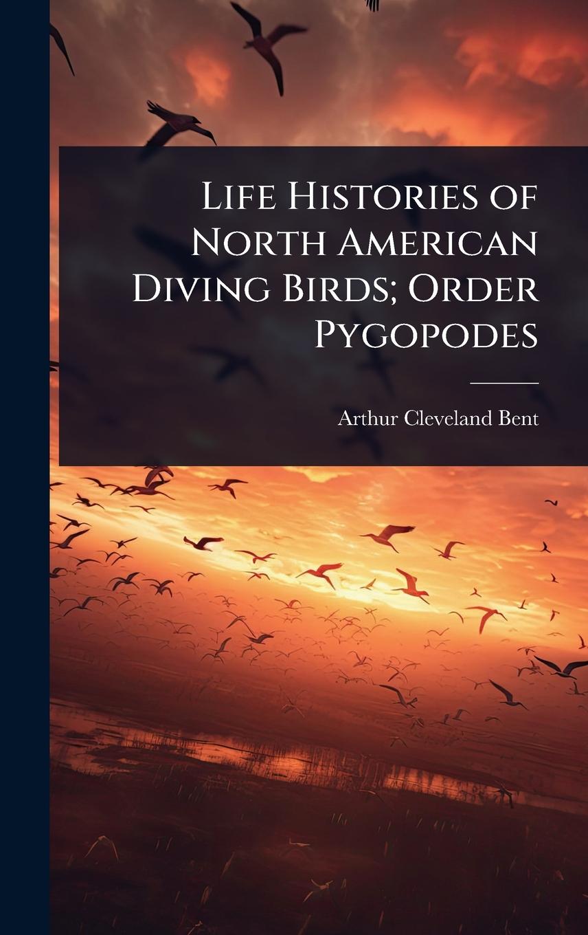 Vorderes Coverbild Life Histories of North American Diving Birds; Order Pygopodes