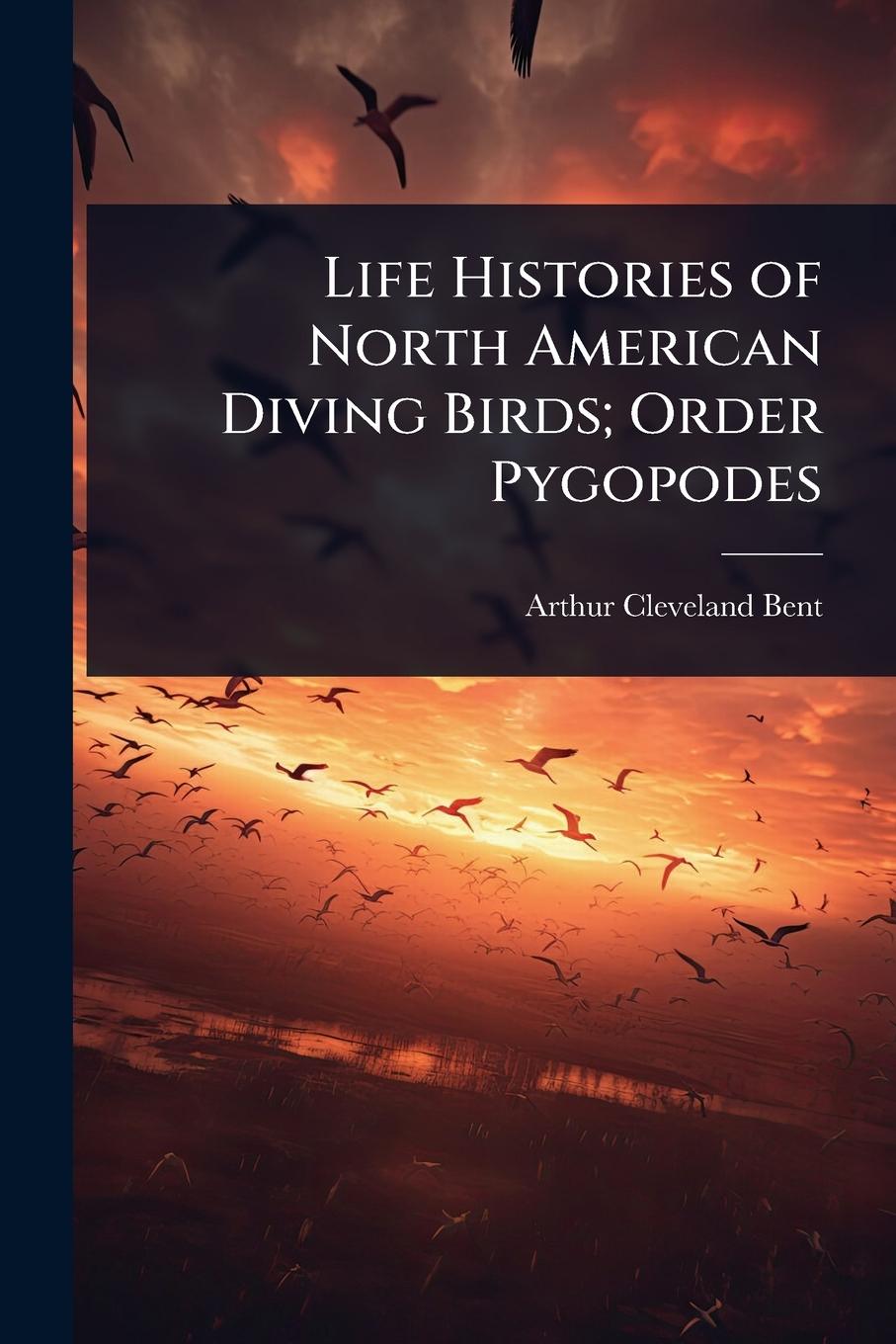 Vorderes Coverbild Life Histories of North American Diving Birds; Order Pygopodes
