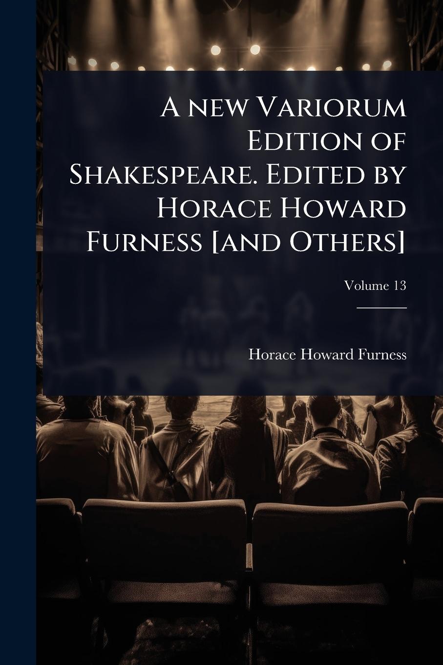 Vorderes Coverbild A new Variorum Edition of Shakespeare. Edited by Horace Howard Furness [and Others]