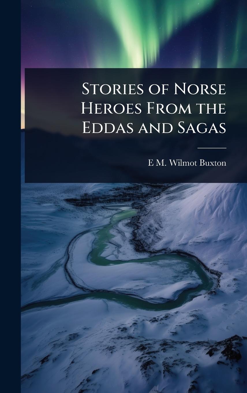 Vorderes Coverbild Stories of Norse Heroes From the Eddas and Sagas