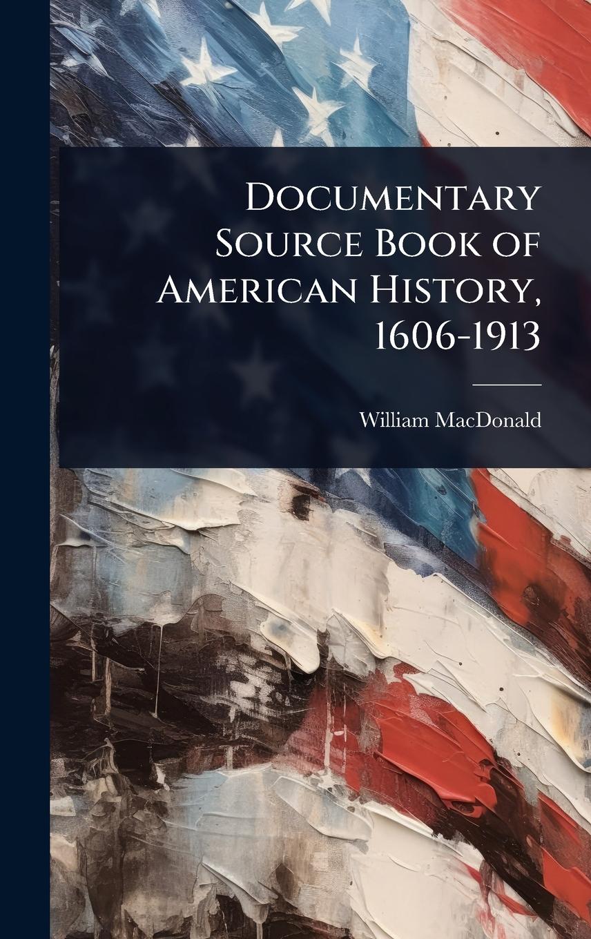 Vorderes Coverbild Documentary Source Book of American History, 1606-1913