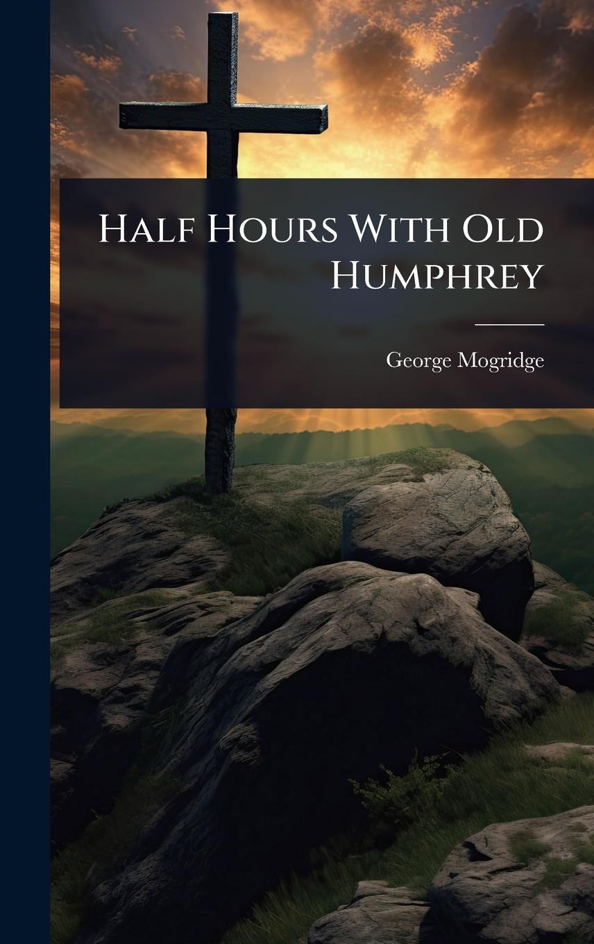 Vorderes Coverbild Half Hours With Old Humphrey