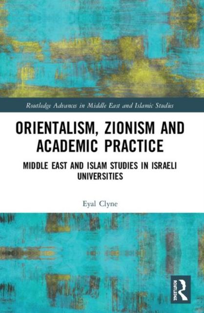 Vorderes Coverbild ORIENTALISM ZIONISM & ACADEMIC PRACTICE