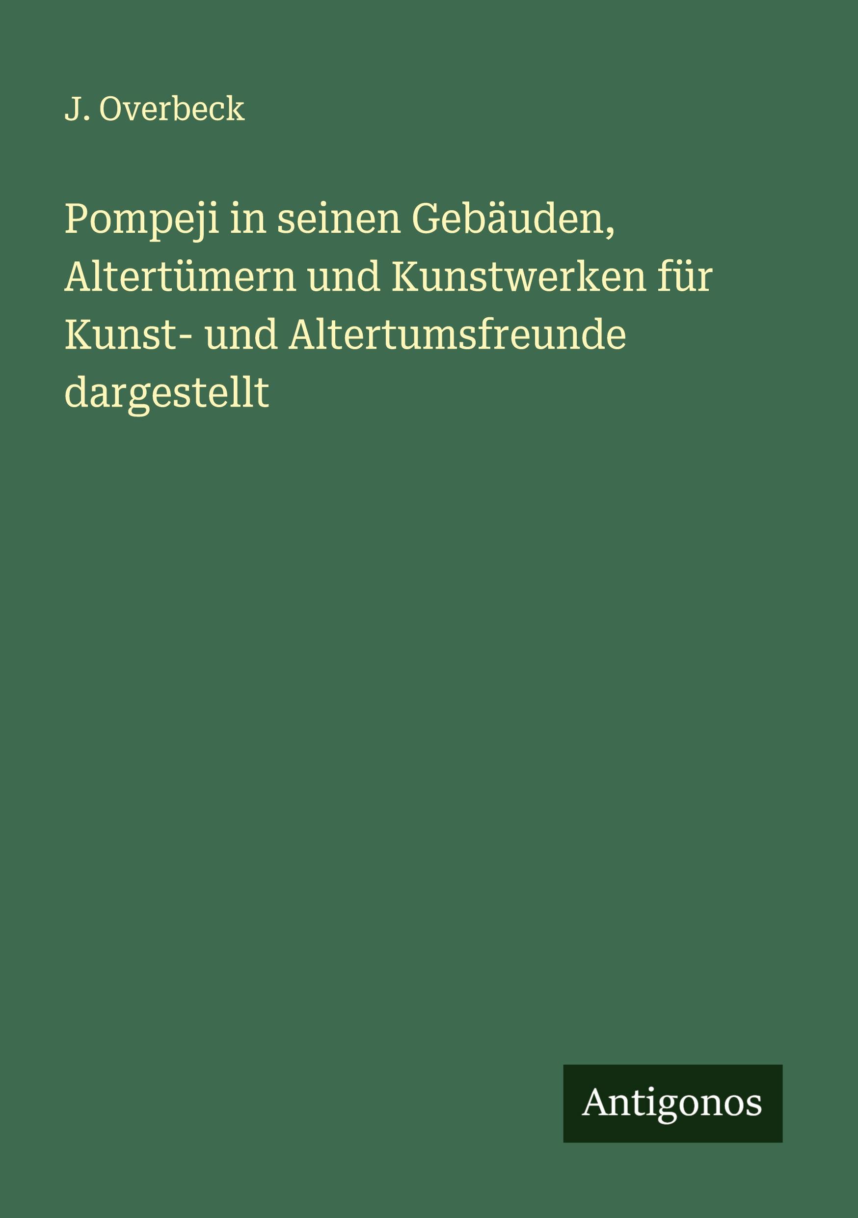 Vorderes Coverbild Pompeji in seinen Gebäuden, Altertümern und Kunstwerken für Kunst- und Altertumsfreunde dargestellt