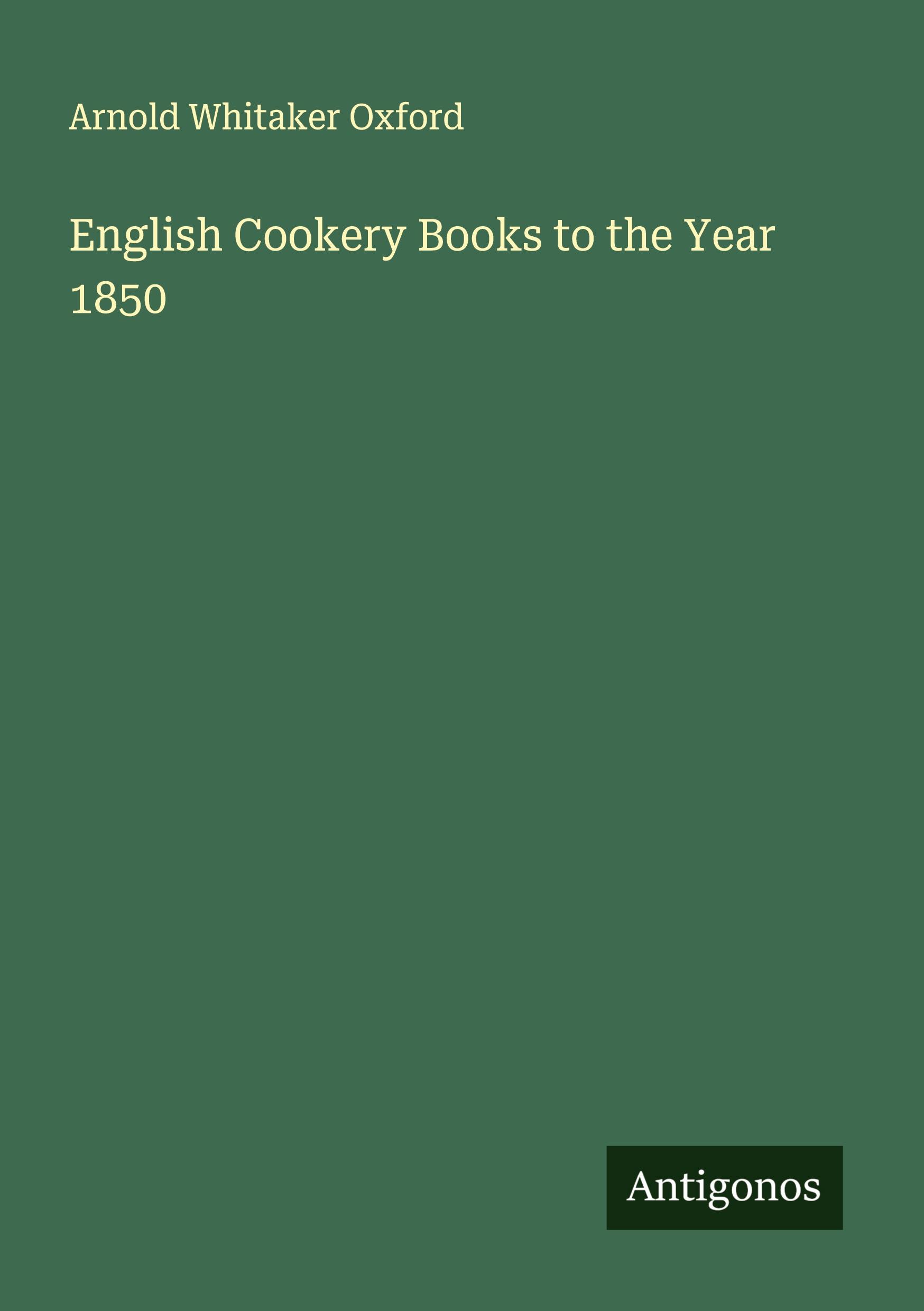 Vorderes Coverbild English Cookery Books to the Year 1850