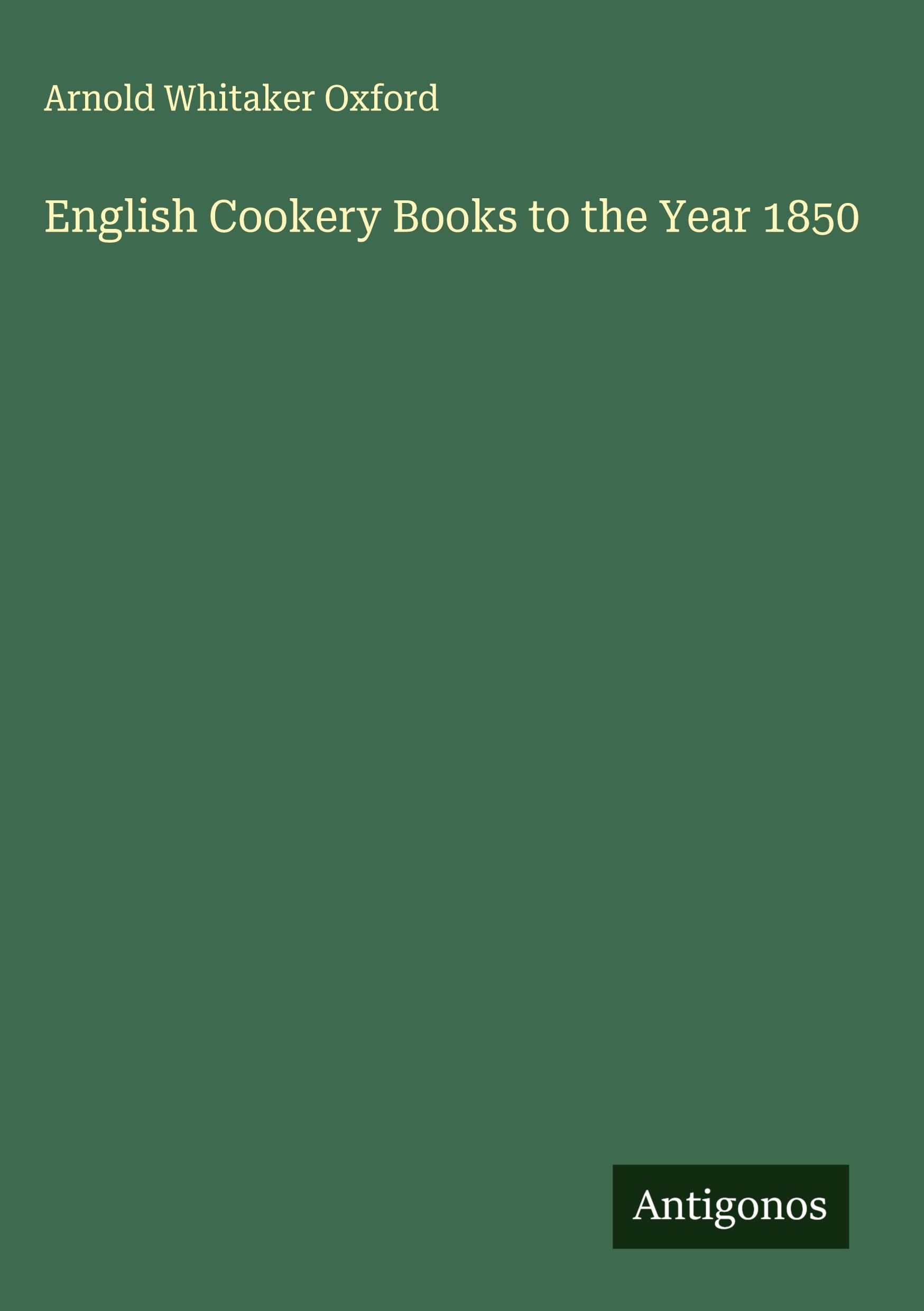 Vorderes Coverbild English Cookery Books to the Year 1850