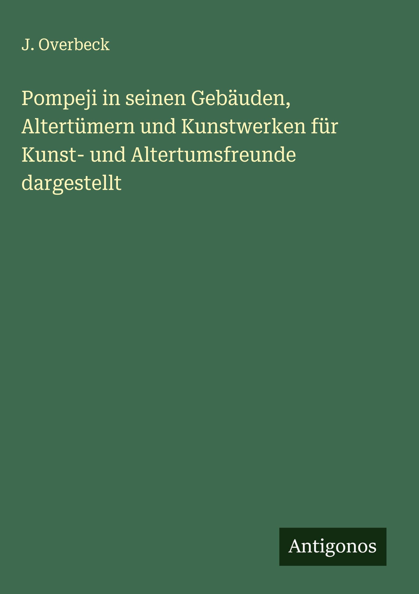 Vorderes Coverbild Pompeji in seinen Gebäuden, Altertümern und Kunstwerken für Kunst- und Altertumsfreunde dargestellt