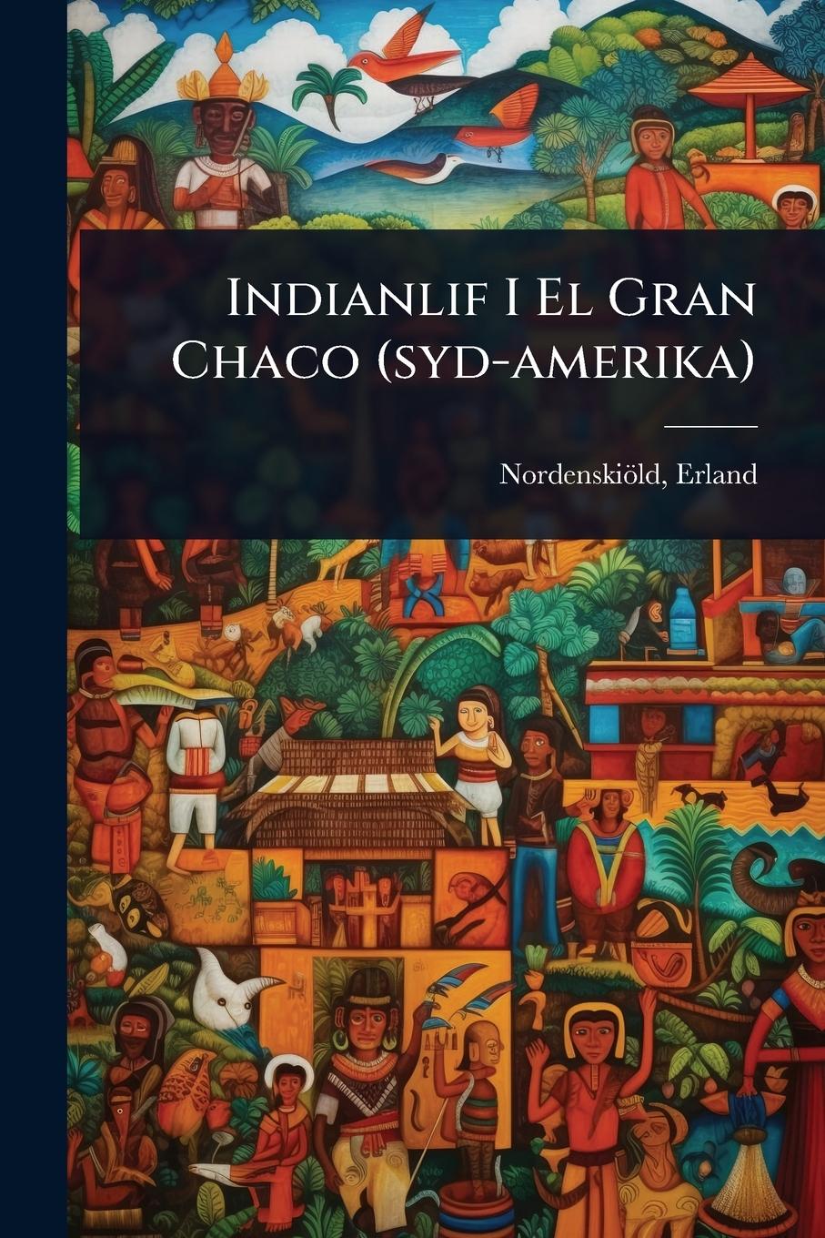 Vorderes Coverbild Indianlif I El Gran Chaco (syd-amerika)