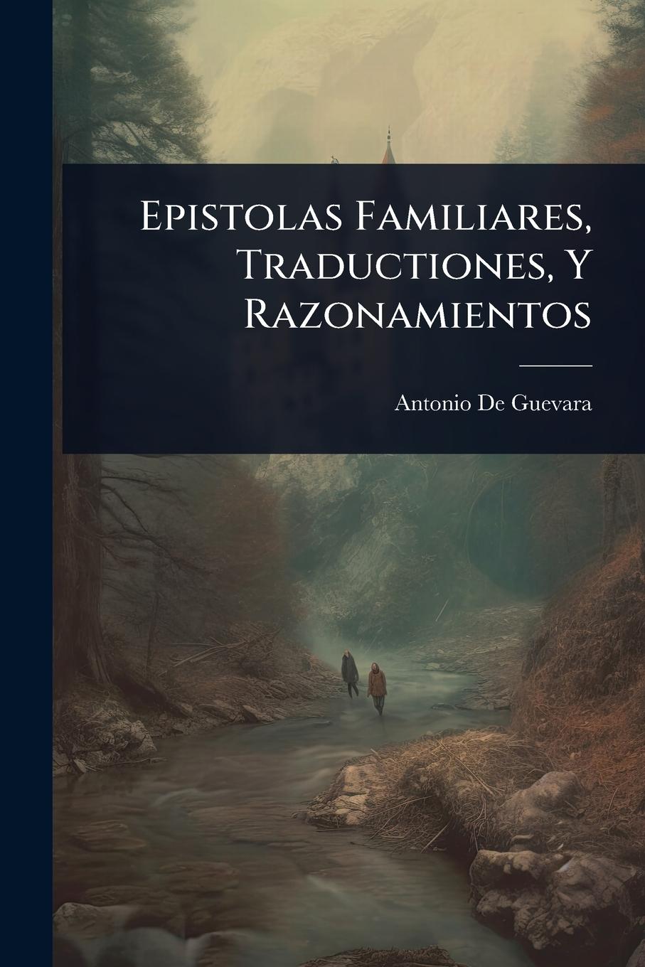 Vorderes Coverbild Epistolas Familiares, Traductiones, Y Razonamientos