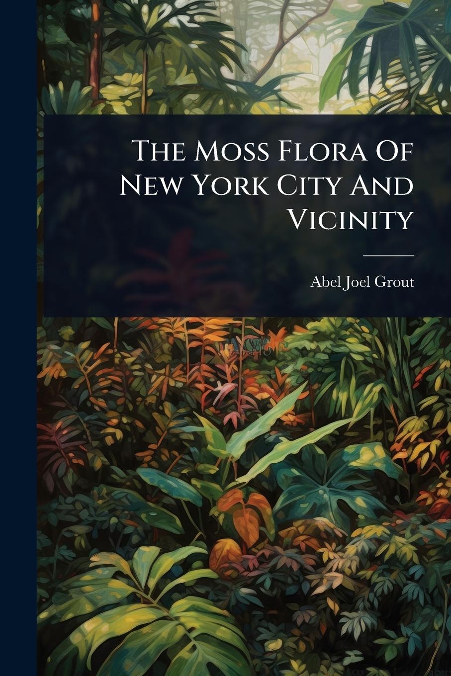 Vorderes Coverbild The Moss Flora Of New York City And Vicinity