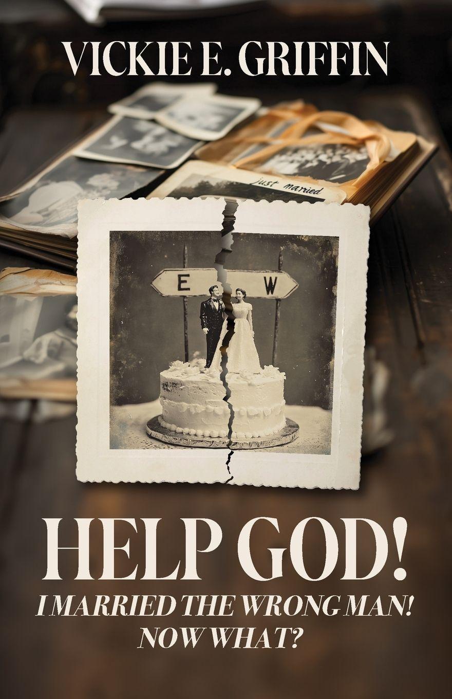 Vorderes Coverbild Help God! I Married the Wrong Man! Now What?