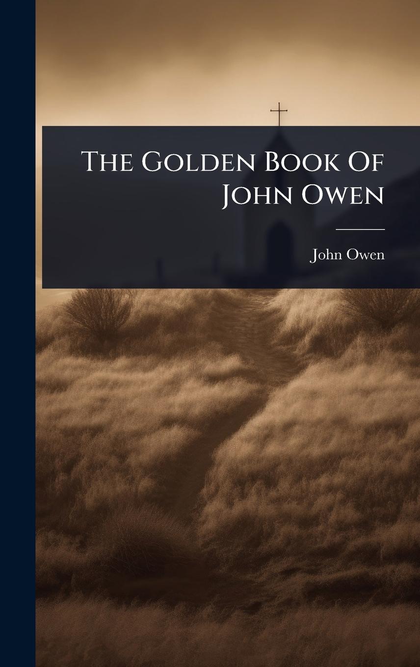 Vorderes Coverbild The Golden Book Of John Owen