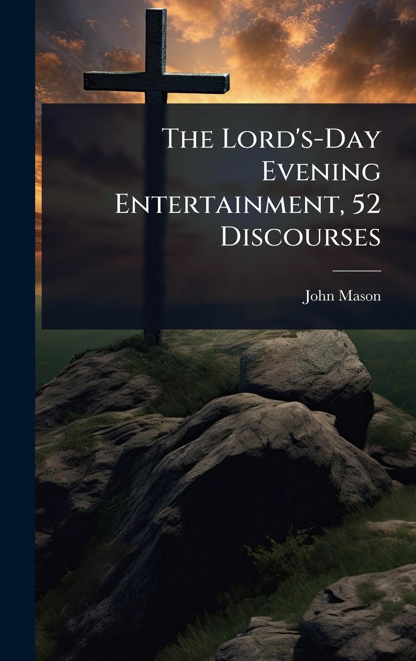 Vorderes Coverbild The Lord's-Day Evening Entertainment, 52 Discourses