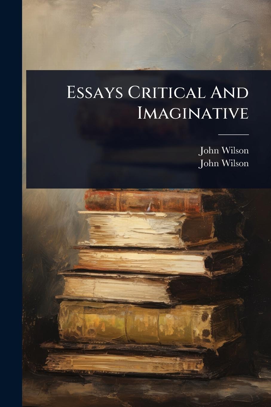 Vorderes Coverbild Essays Critical And Imaginative