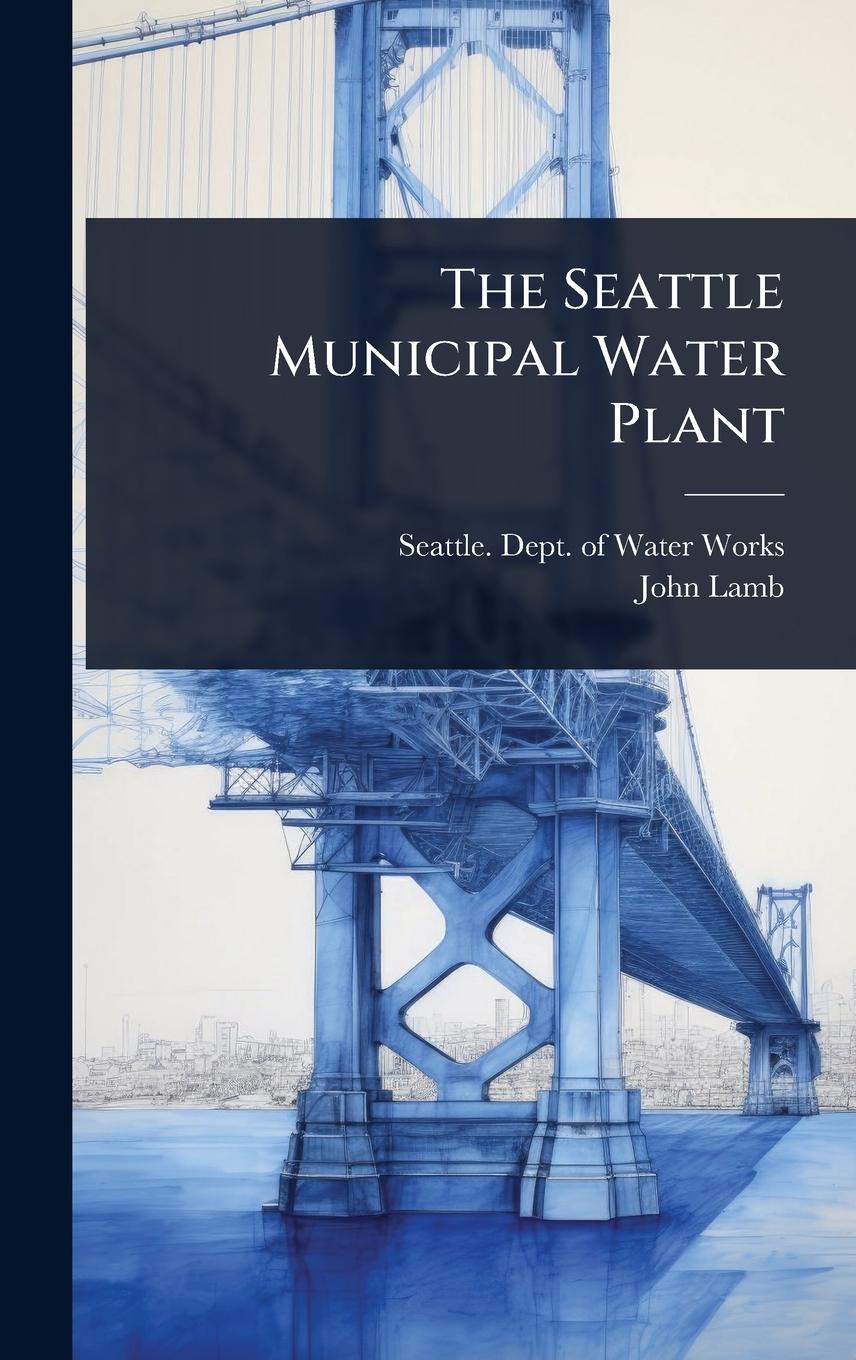 Vorderes Coverbild The Seattle Municipal Water Plant
