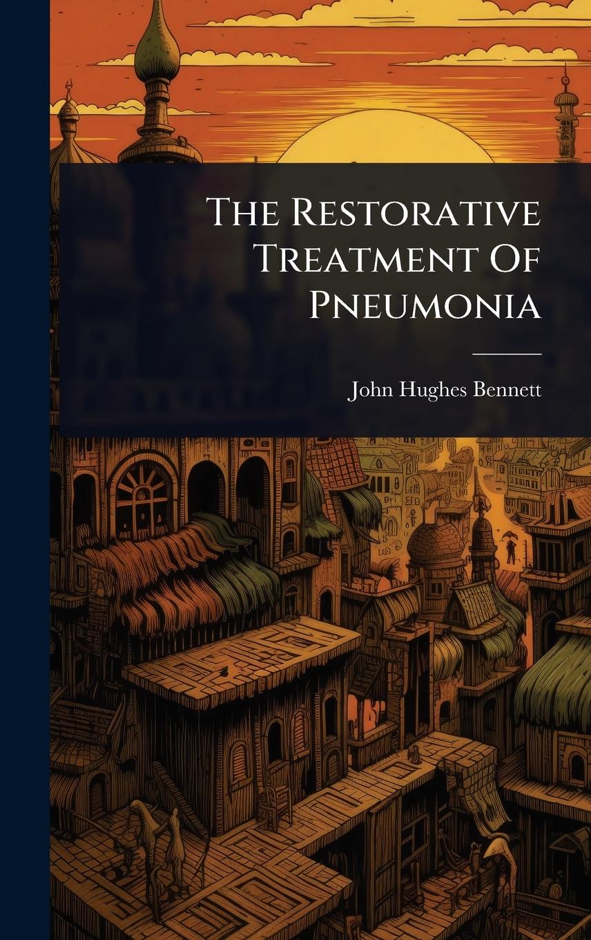 Vorderes Coverbild The Restorative Treatment Of Pneumonia