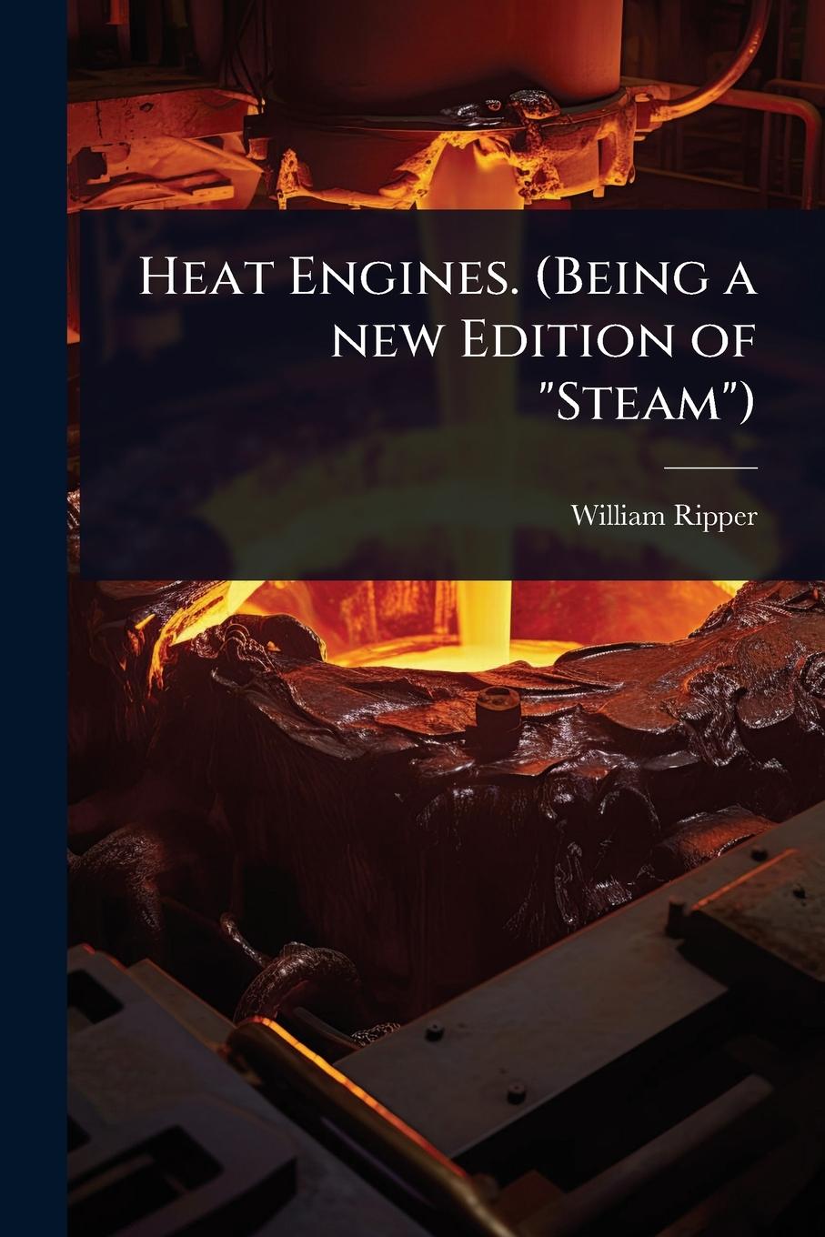 Vorderes Coverbild Heat Engines. (Being a new Edition of "Steam")