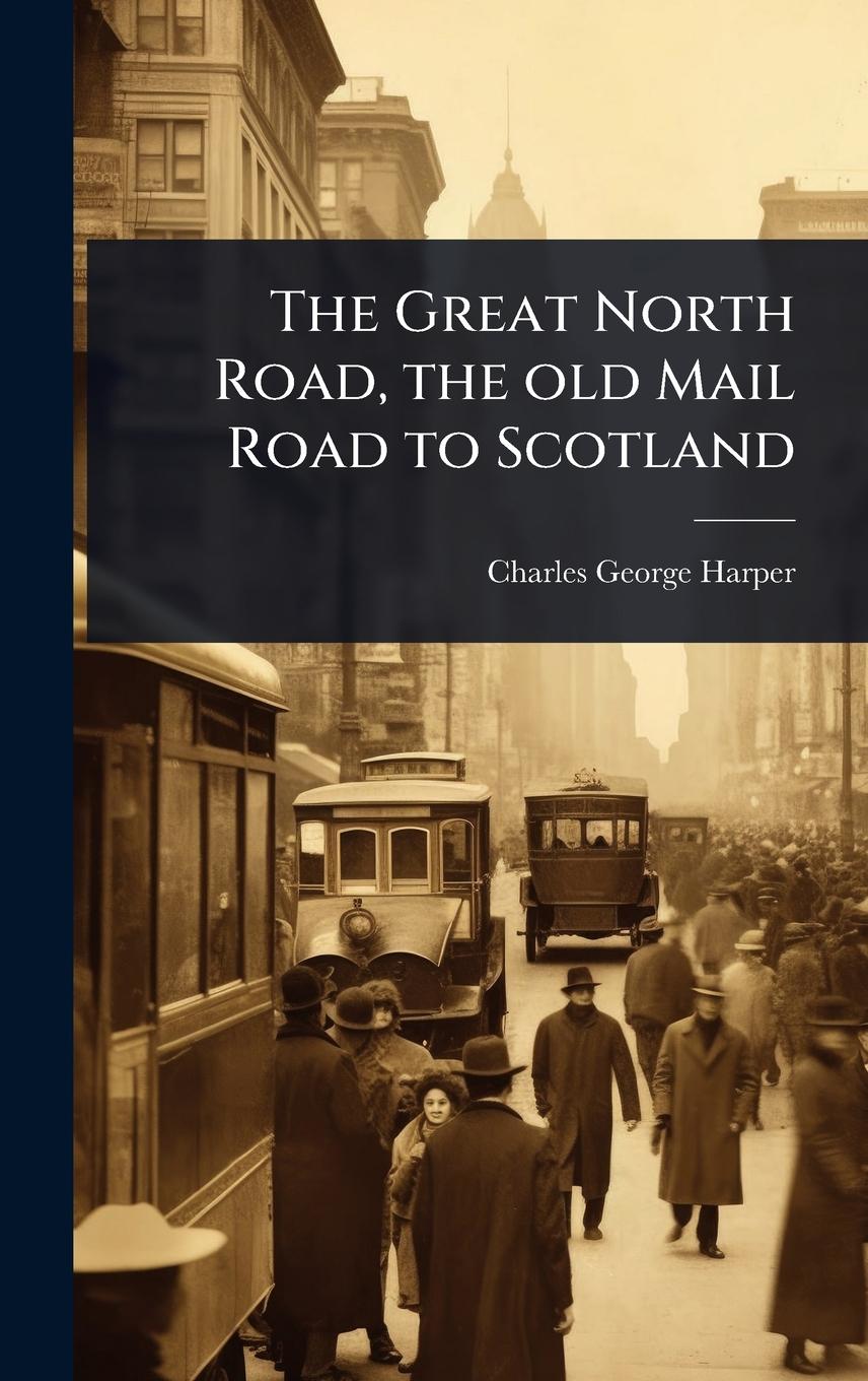 Vorderes Coverbild The Great North Road, the old Mail Road to Scotland