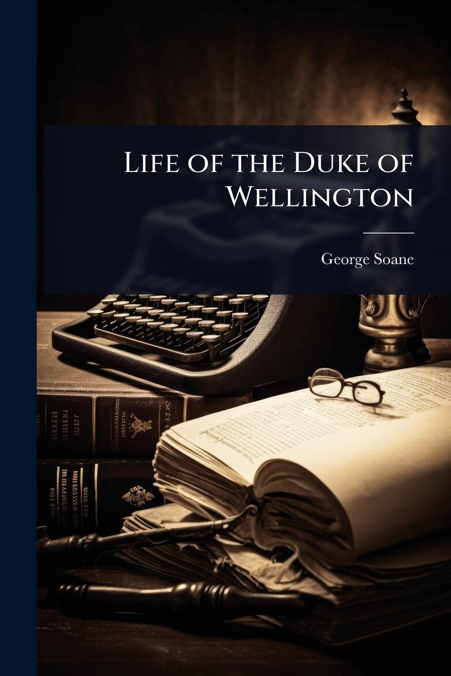 Vorderes Coverbild Life of the Duke of Wellington