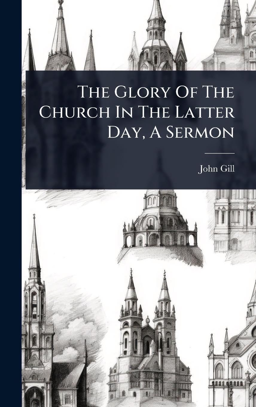 Vorderes Coverbild The Glory Of The Church In The Latter Day, A Sermon