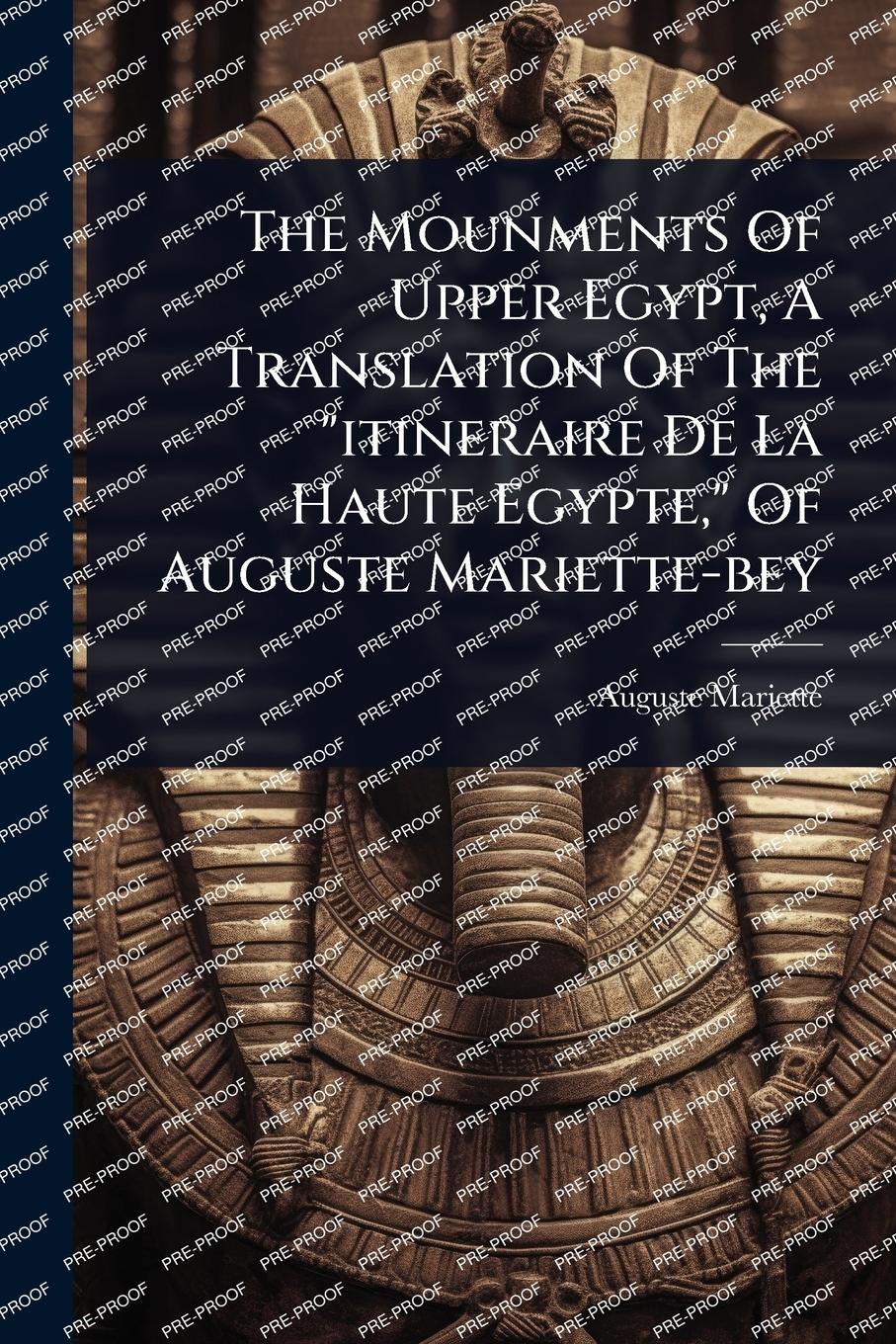 Vorderes Coverbild The Mounments Of Upper Egypt, A Translation Of The "itineraire De La Haute Egypte," Of Auguste Mariette-bey