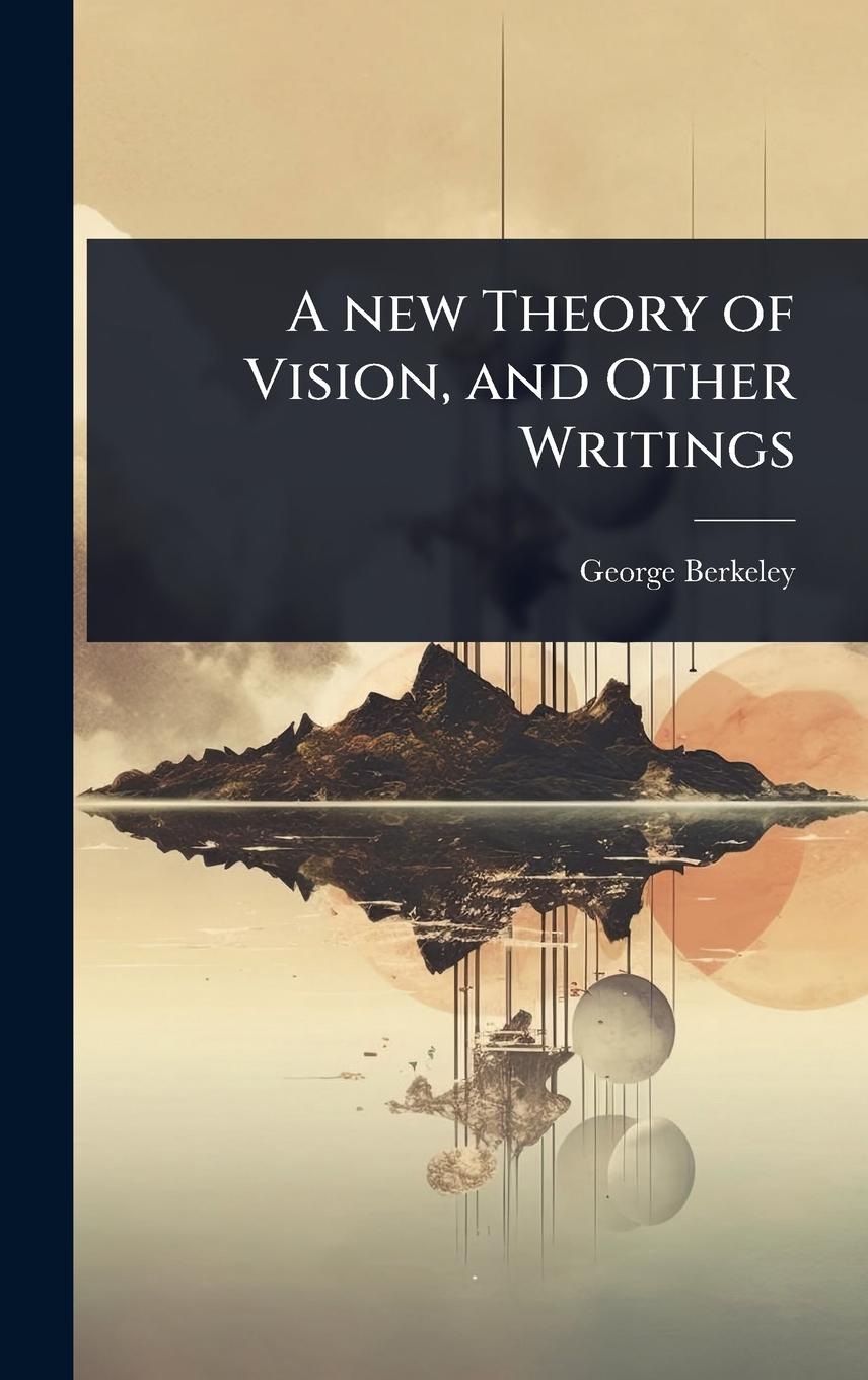 Vorderes Coverbild A new Theory of Vision, and Other Writings