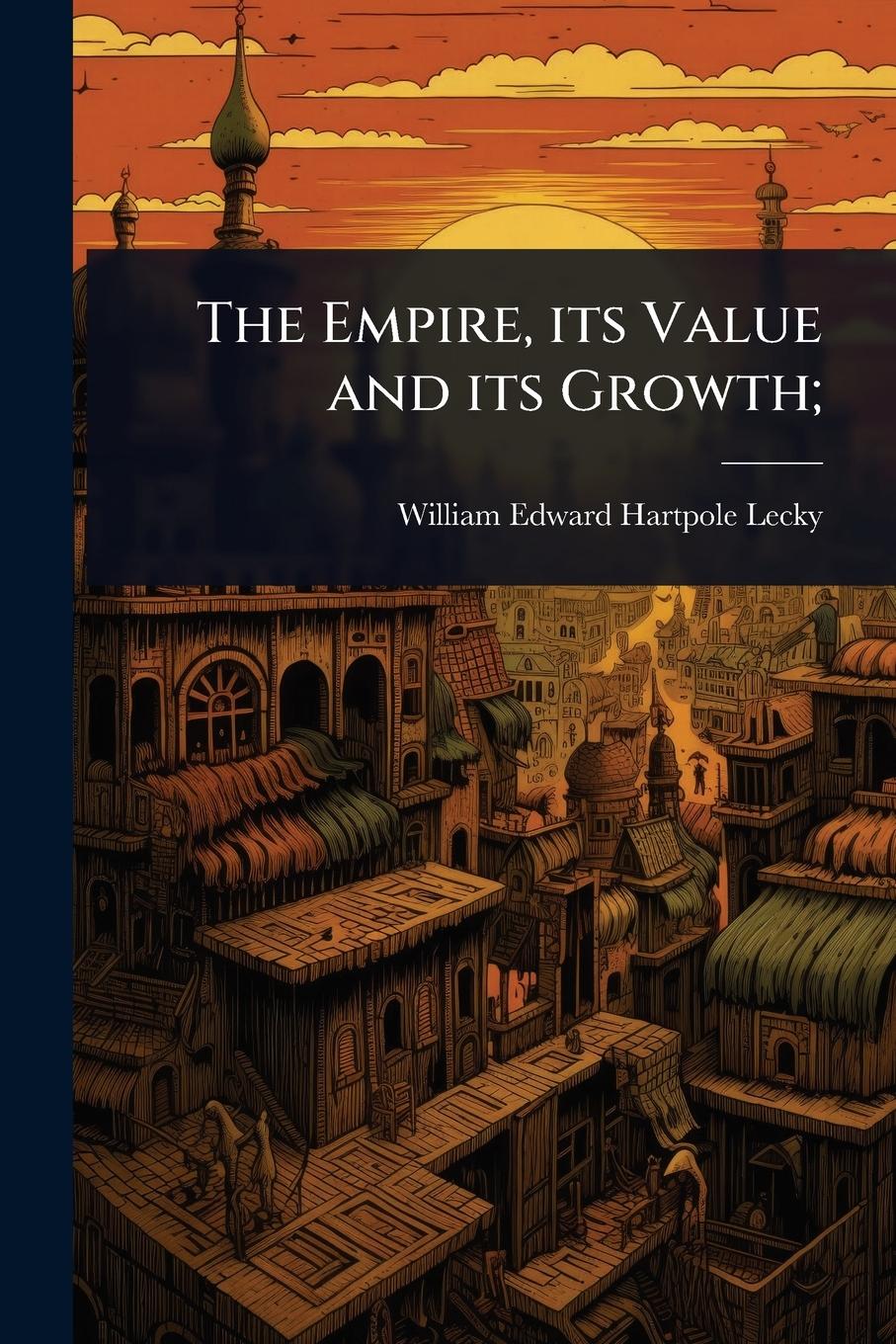 Vorderes Coverbild The Empire, its Value and its Growth;