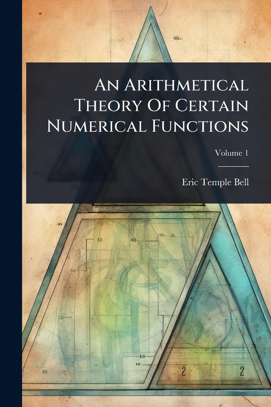 Vorderes Coverbild An Arithmetical Theory Of Certain Numerical Functions